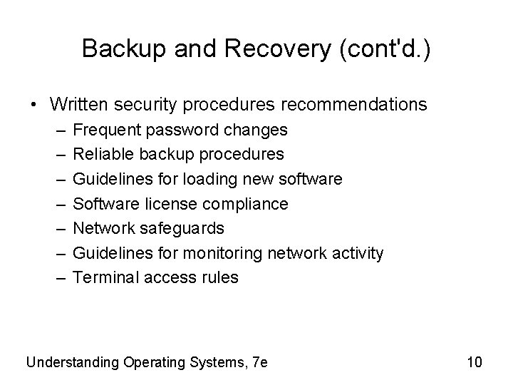 Backup and Recovery (cont'd. ) • Written security procedures recommendations – – – –