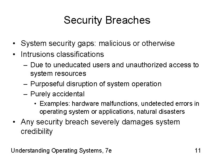 Security Breaches • System security gaps: malicious or otherwise • Intrusions classifications – Due
