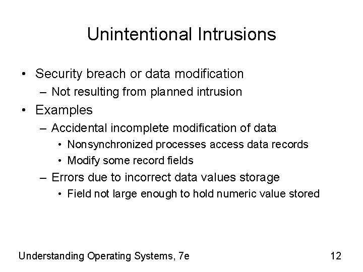 Unintentional Intrusions • Security breach or data modification – Not resulting from planned intrusion
