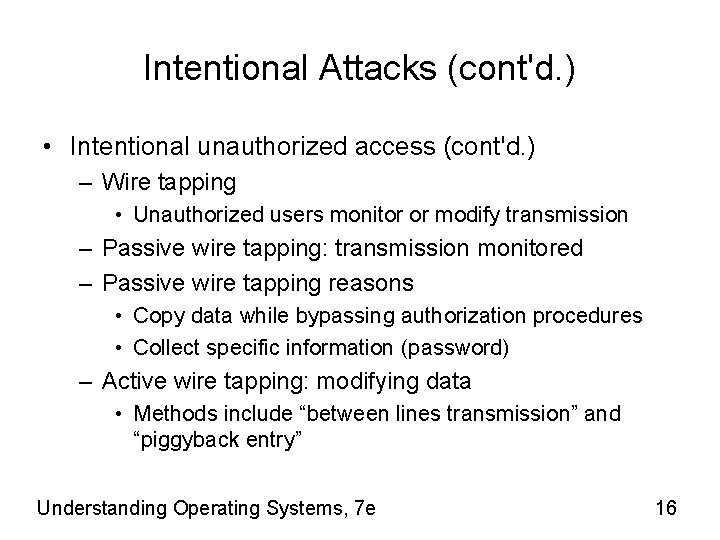 Intentional Attacks (cont'd. ) • Intentional unauthorized access (cont'd. ) – Wire tapping •