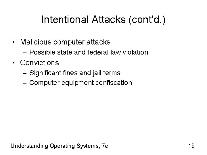 Intentional Attacks (cont'd. ) • Malicious computer attacks – Possible state and federal law