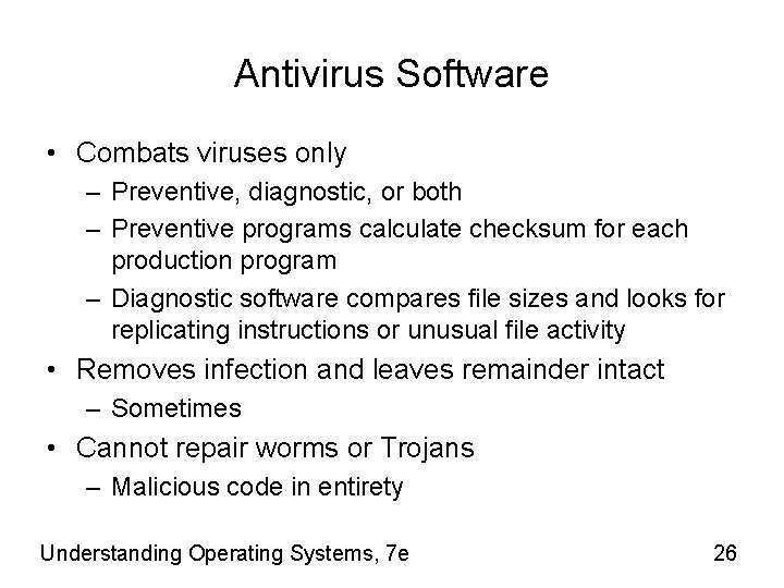 Antivirus Software • Combats viruses only – Preventive, diagnostic, or both – Preventive programs