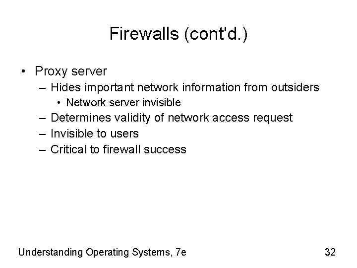 Firewalls (cont'd. ) • Proxy server – Hides important network information from outsiders •