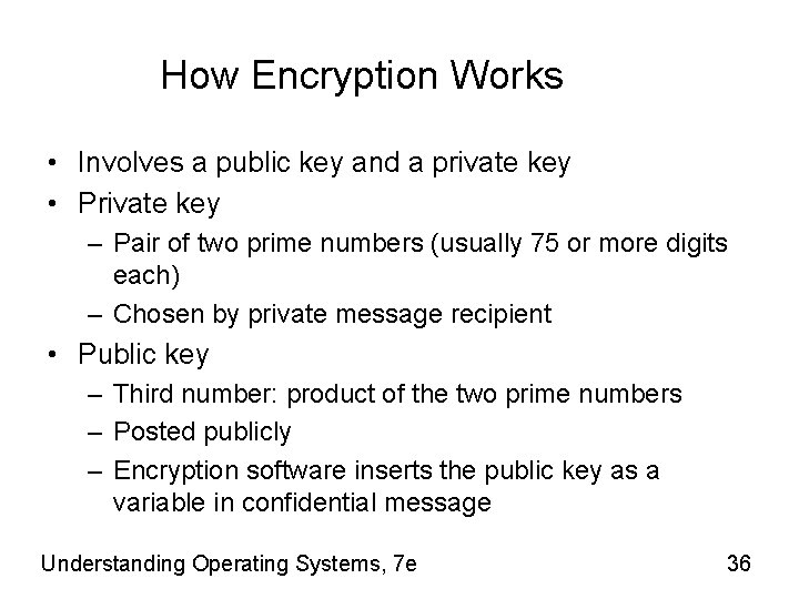 How Encryption Works • Involves a public key and a private key • Private
