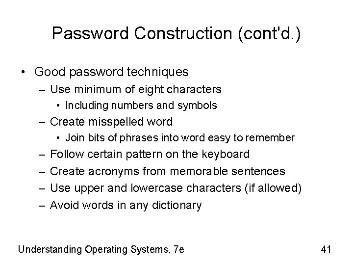 Password Construction (cont'd. ) • Good password techniques – Use minimum of eight characters