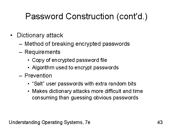 Password Construction (cont'd. ) • Dictionary attack – Method of breaking encrypted passwords –