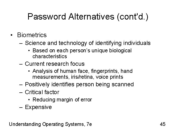 Password Alternatives (cont'd. ) • Biometrics – Science and technology of identifying individuals •