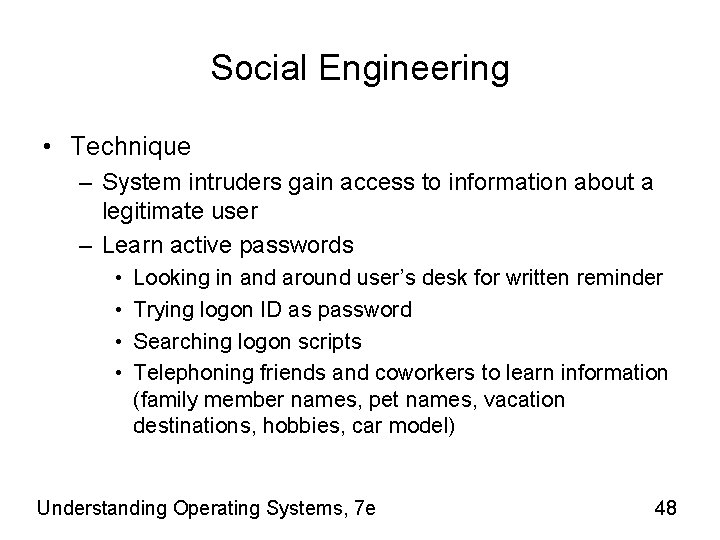 Social Engineering • Technique – System intruders gain access to information about a legitimate