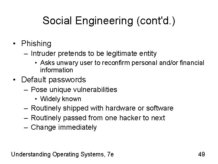 Social Engineering (cont'd. ) • Phishing – Intruder pretends to be legitimate entity •