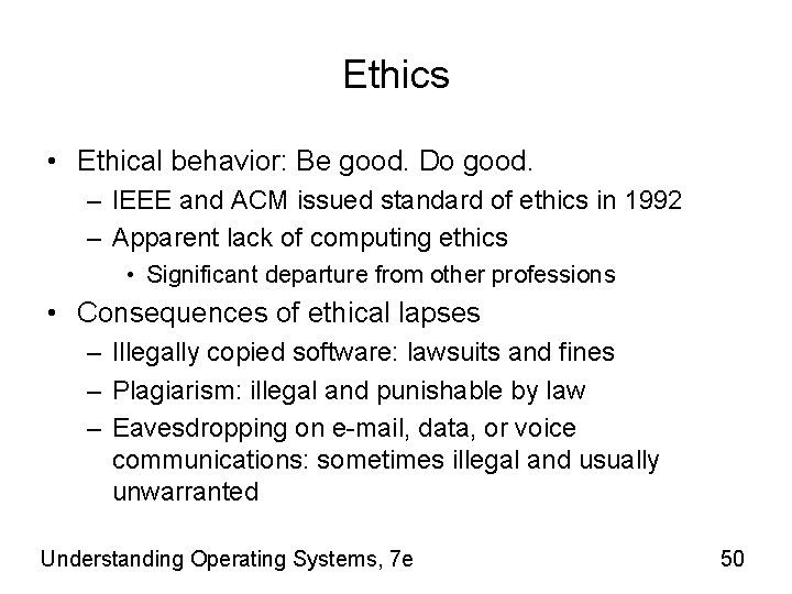 Ethics • Ethical behavior: Be good. Do good. – IEEE and ACM issued standard