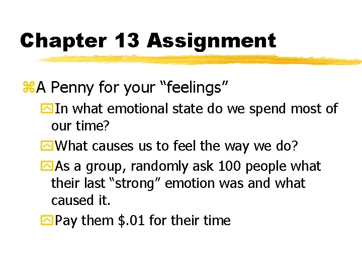 Chapter 13 Assignment z. A Penny for your “feelings” y. In what emotional state
