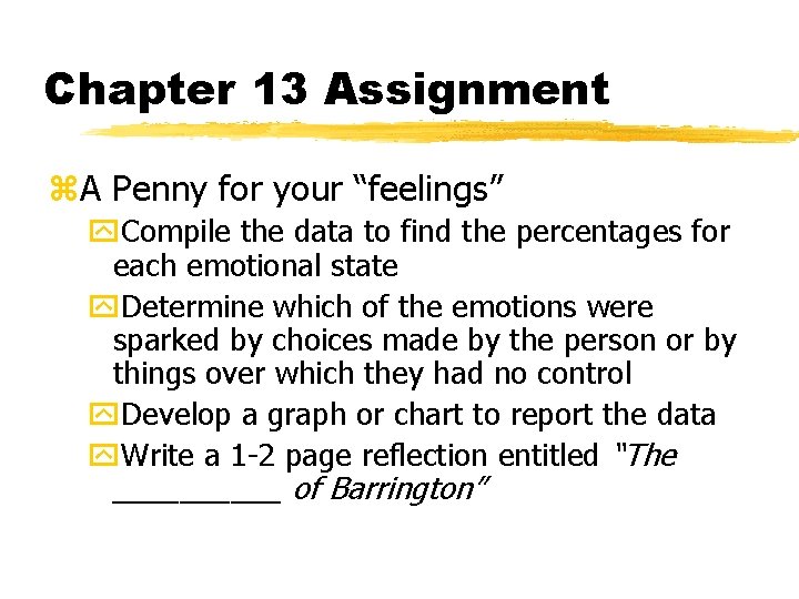 Chapter 13 Assignment z. A Penny for your “feelings” y. Compile the data to