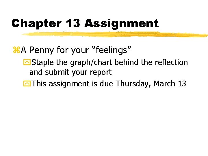 Chapter 13 Assignment z. A Penny for your “feelings” y. Staple the graph/chart behind