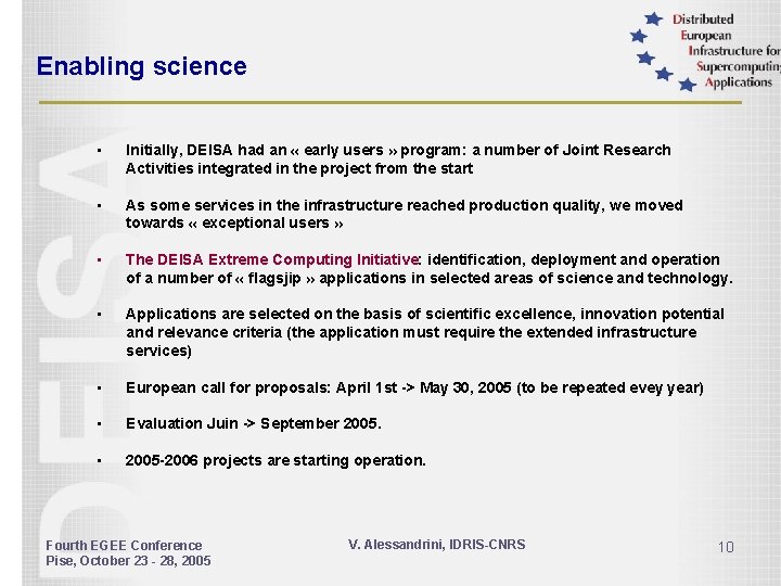 Enabling science • Initially, DEISA had an « early users » program: a number