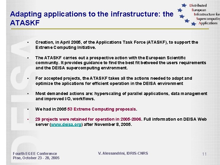 Adapting applications to the infrastructure: the ATASKF • Creation, in April 2005, of the