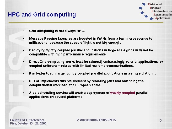 HPC and Grid computing • Grid computing is not always HPC. • Message Passing