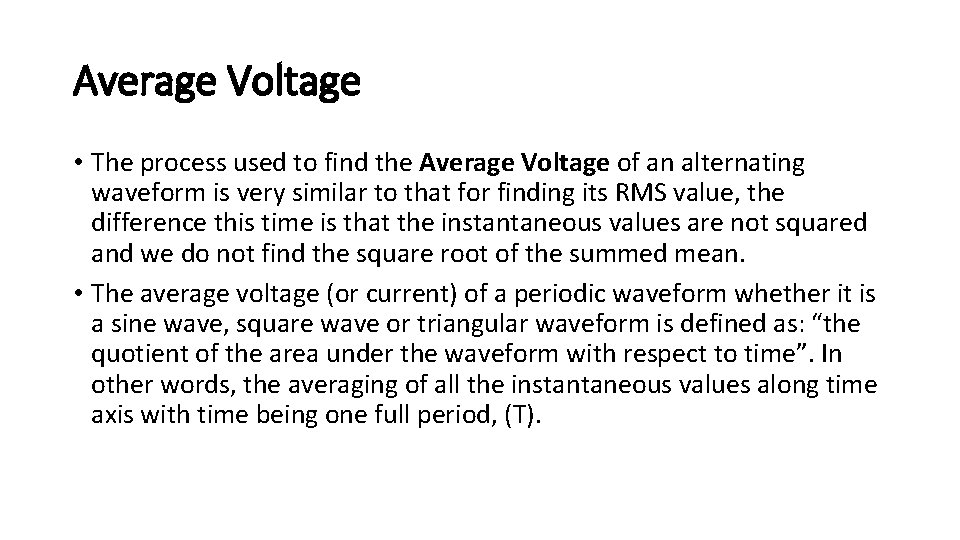 Average Voltage • The process used to find the Average Voltage of an alternating