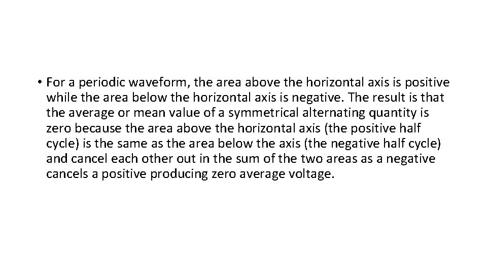  • For a periodic waveform, the area above the horizontal axis is positive