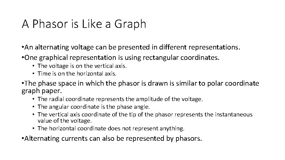 A Phasor is Like a Graph • An alternating voltage can be presented in