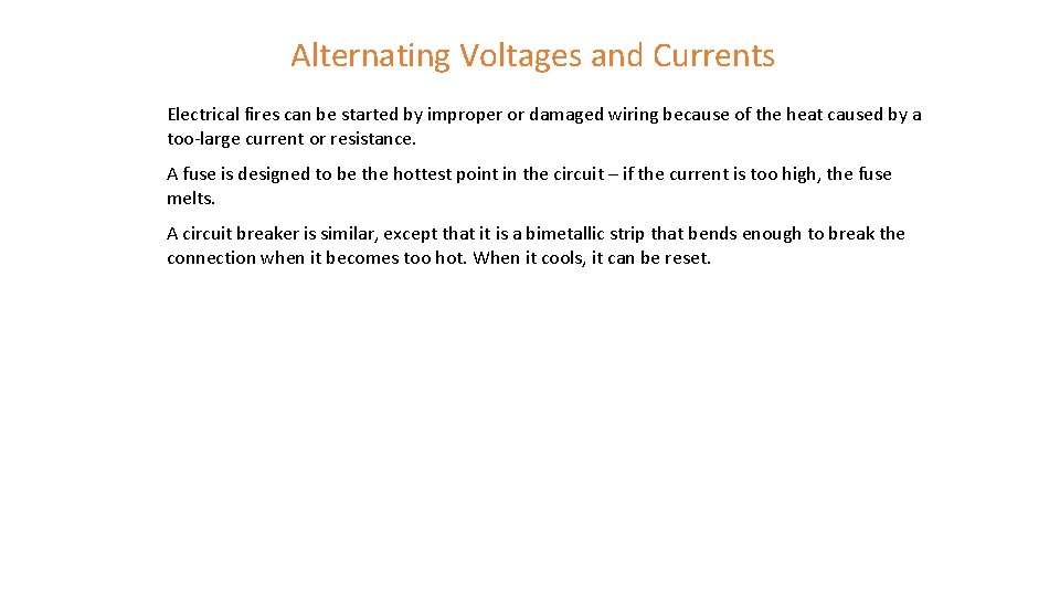 Alternating Voltages and Currents Electrical fires can be started by improper or damaged wiring