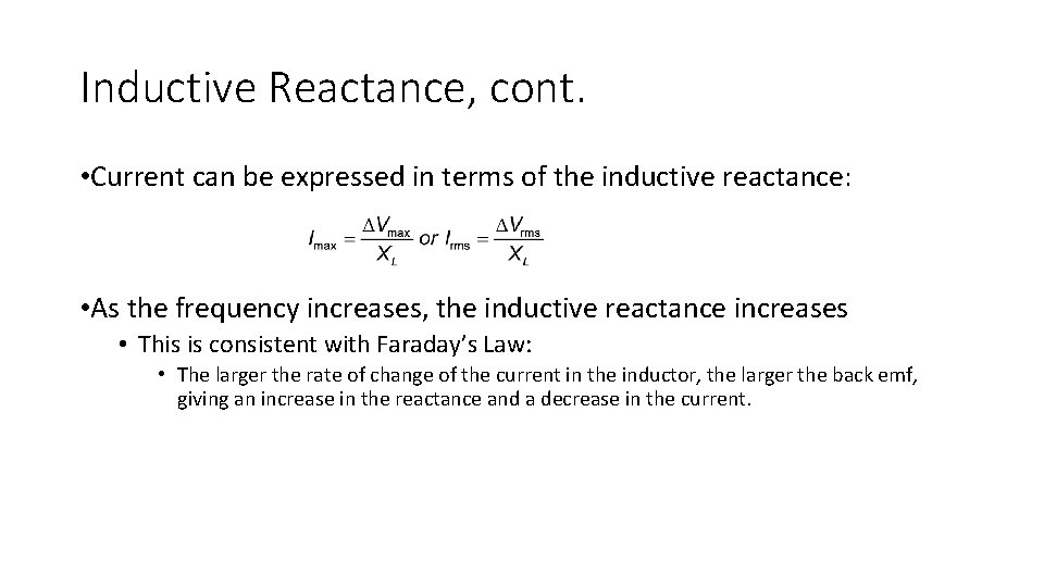 Inductive Reactance, cont. • Current can be expressed in terms of the inductive reactance: