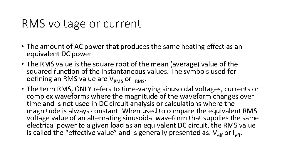 RMS voltage or current • The amount of AC power that produces the same