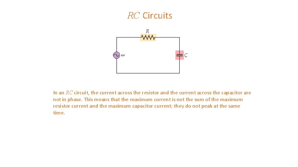 RC Circuits In an RC circuit, the current across the resistor and the current