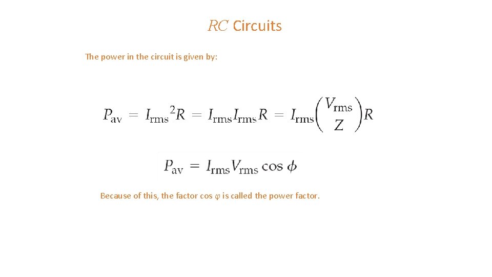 RC Circuits The power in the circuit is given by: Because of this, the