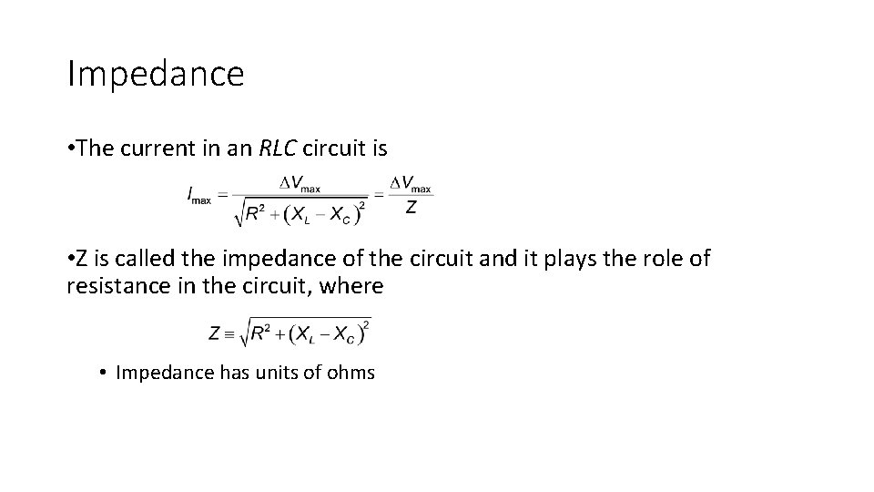 Impedance • The current in an RLC circuit is • Z is called the