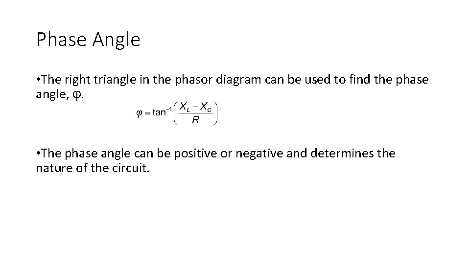 Phase Angle • The right triangle in the phasor diagram can be used to
