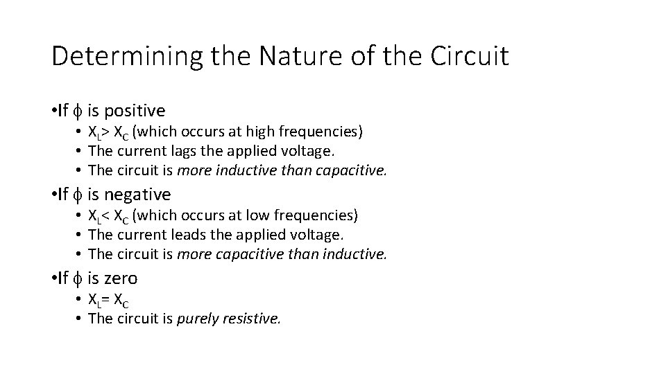 Determining the Nature of the Circuit • If f is positive • XL> XC