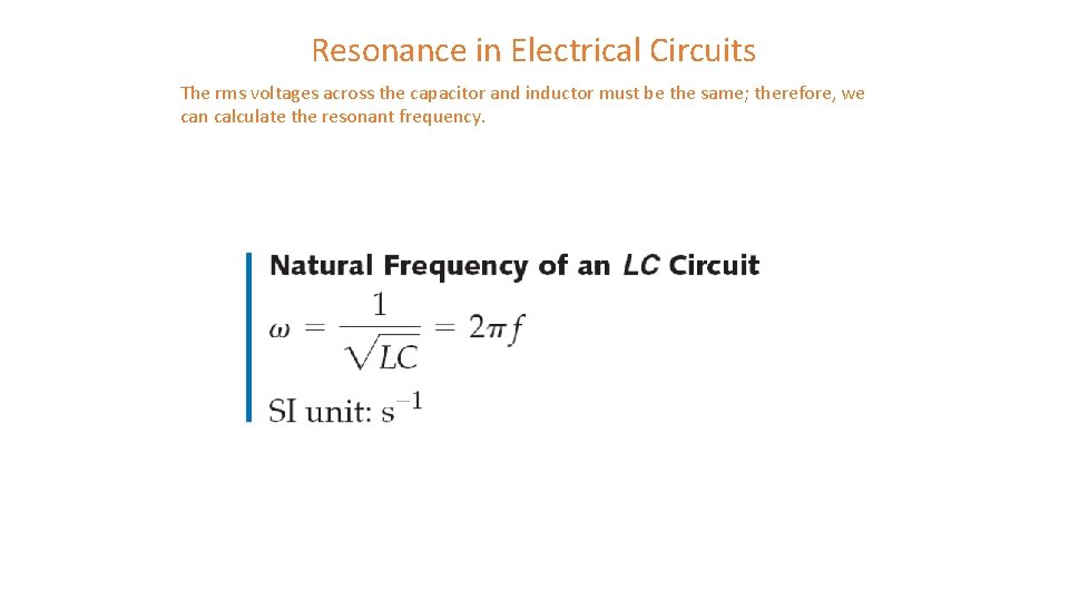Resonance in Electrical Circuits The rms voltages across the capacitor and inductor must be