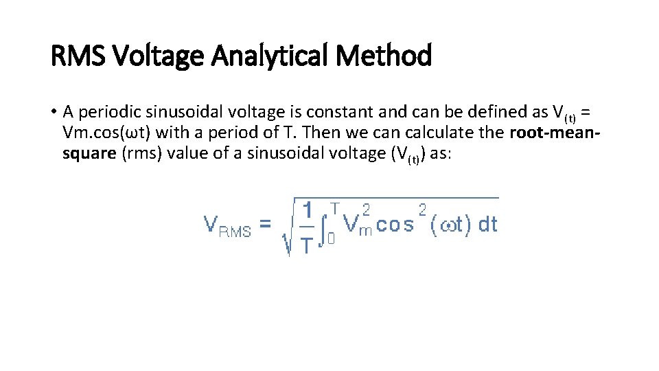 RMS Voltage Analytical Method • A periodic sinusoidal voltage is constant and can be
