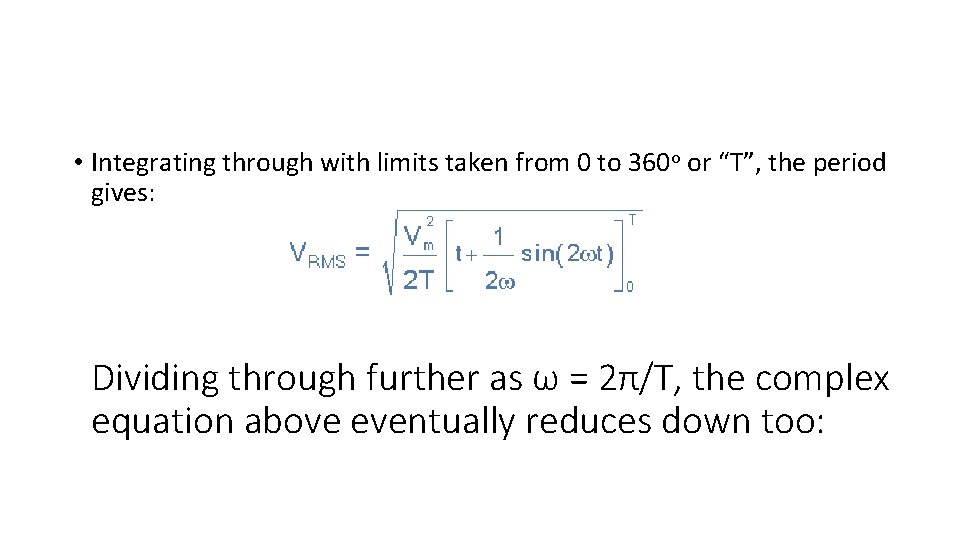  • Integrating through with limits taken from 0 to 360 o or “T”,