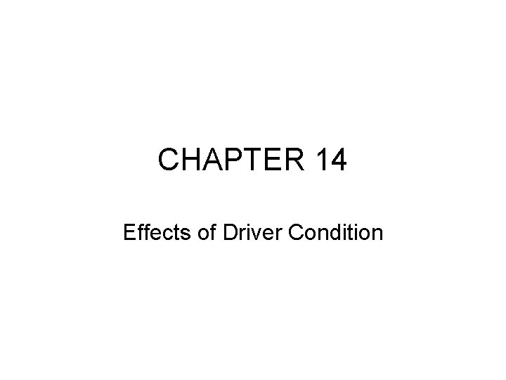 CHAPTER 14 Effects of Driver Condition 
