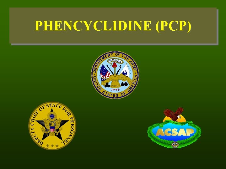 PHENCYCLIDINE (PCP) 
