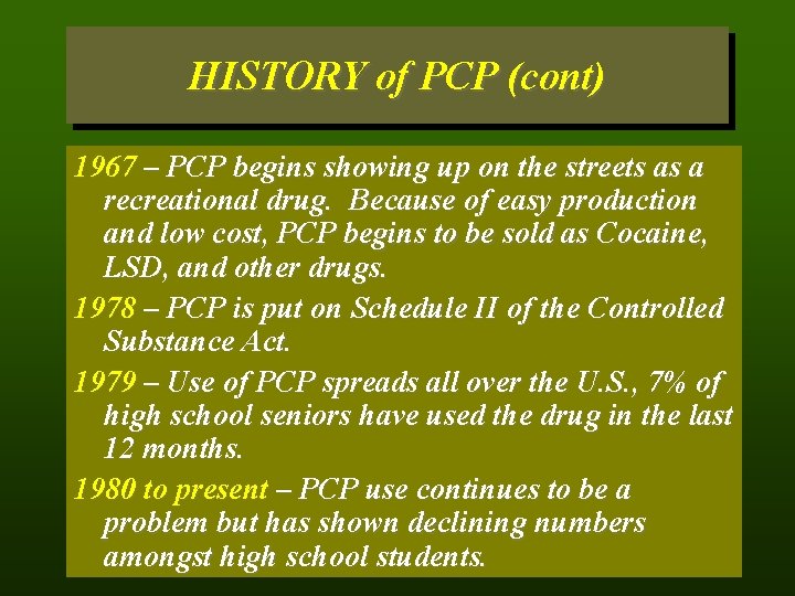 HISTORY of PCP (cont) 1967 – PCP begins showing up on the streets as