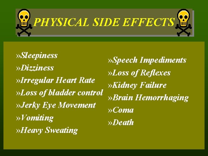 PHYSICAL SIDE EFFECTS » Sleepiness » Dizziness » Irregular Heart Rate » Loss of