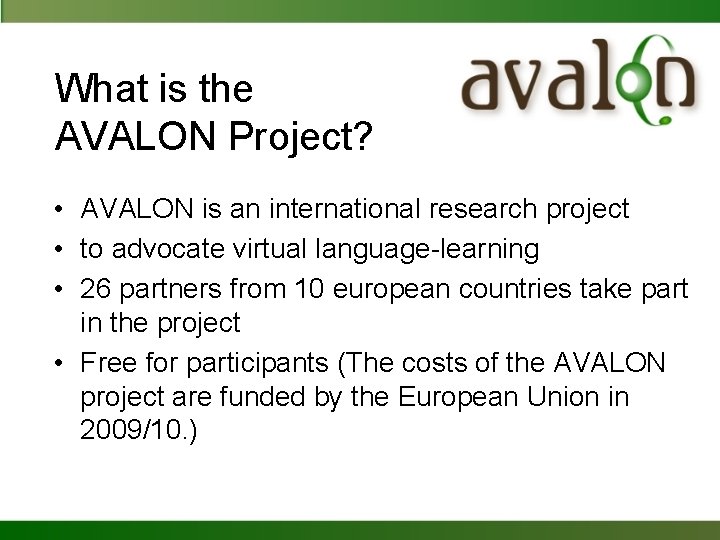 What is the AVALON Project? • AVALON is an international research project • to