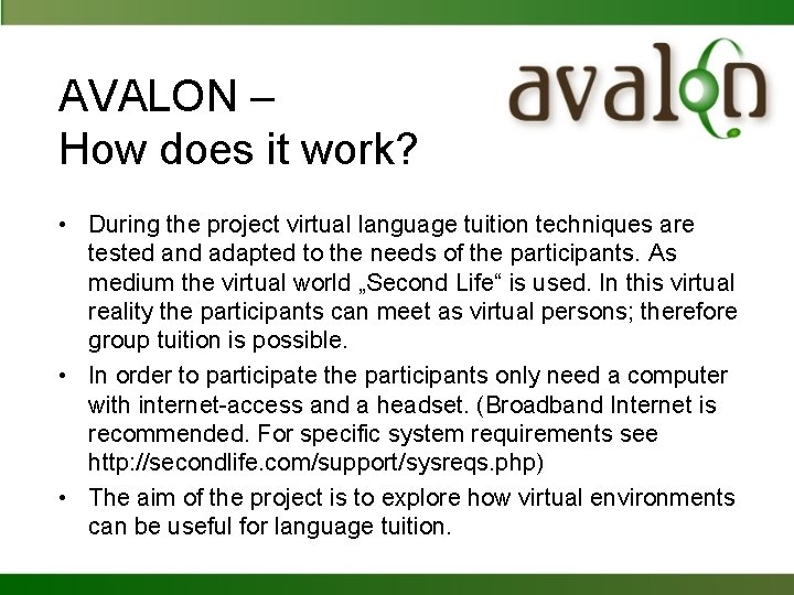 AVALON – How does it work? • During the project virtual language tuition techniques