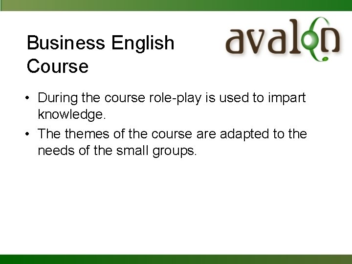 Business English Course • During the course role play is used to impart knowledge.