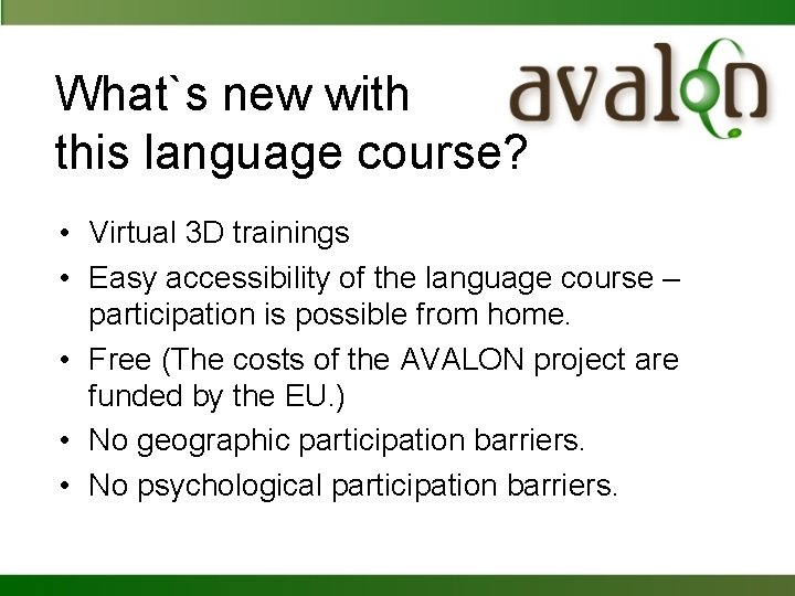 What`s new with this language course? • Virtual 3 D trainings • Easy accessibility