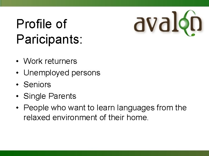 Profile of Paricipants: • • • Work returners Unemployed persons Seniors Single Parents People