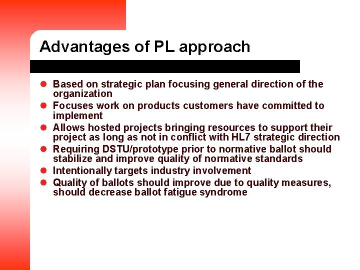 Advantages of PL approach l Based on strategic plan focusing general direction of the