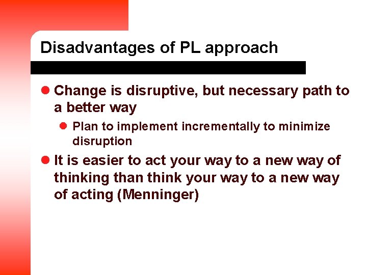 Disadvantages of PL approach l Change is disruptive, but necessary path to a better