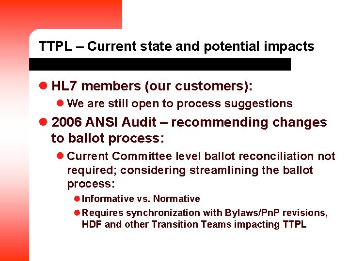 TTPL – Current state and potential impacts l HL 7 members (our customers): l