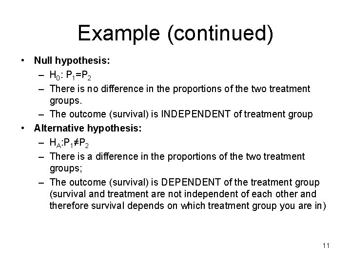 Example (continued) • Null hypothesis: – H 0: P 1=P 2 – There is
