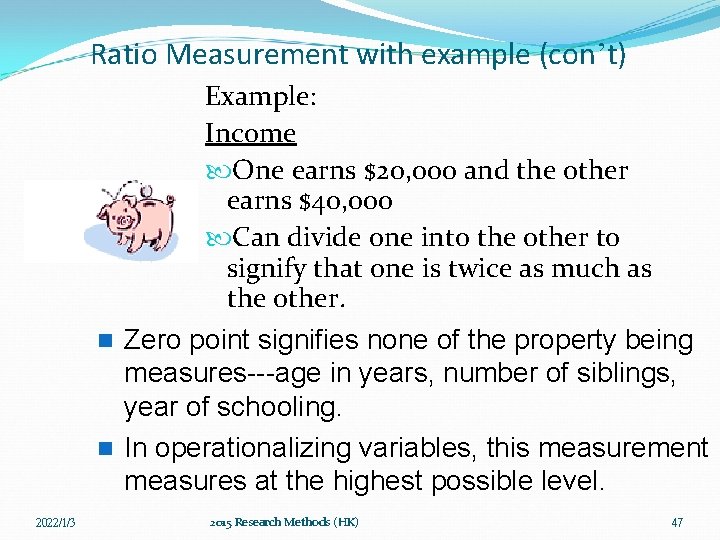 Ratio Measurement with example (con’t) Example: Income One earns $20, 000 and the other Ratio Measurement with example (con’t) Example: Income One earns $20, 000 and the other