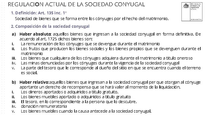 REGULACION ACTUAL DE LA SOCIEDAD CONYUGAL 1. Definición: Art. 135 inc. 1° Sociedad de