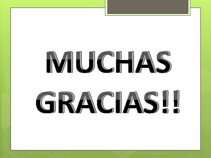 MUCHAS GRACIAS!! 